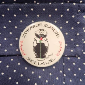 Bedž - ZDRAVLJE. SLAVLJE. SRCE LAVLJE...