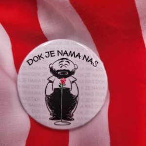 Bedž - DOK JE NAMA NAS